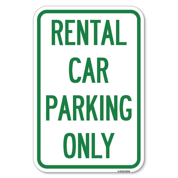 Signmission Rental Car Parking Only Heavy-Gauge Aluminum Sign, 12" x 18", A-1218-23224 A-1218-23224 - main